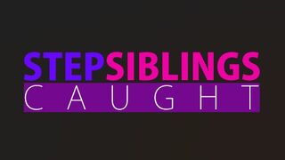 Step Siblings Caught