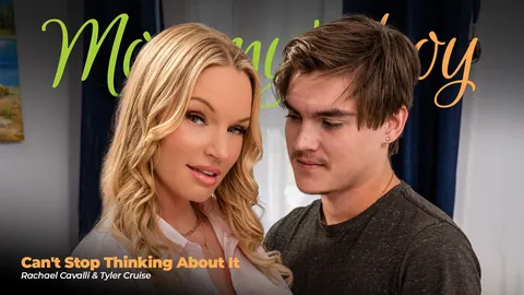 Mommy’s Boy Can't Stop Thinking About It Rachael Cavalli, Tyler Cruise