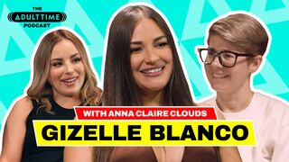 The ADULT TIME Podcast - Gizelle Blanco Bree Mills, Anna Claire Clouds