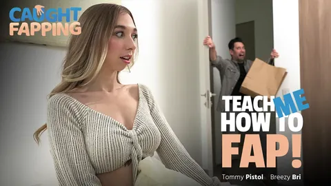 Caught Fapping Teach Me How To Fap! Tommy Pistol, Breezy Bri