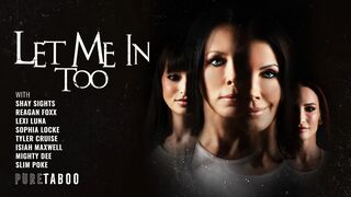 Pure Taboo Let Me in Too - Reagan Foxx, Lexi Luna