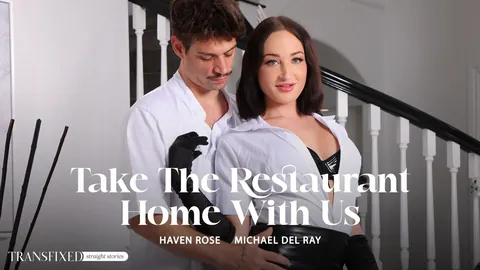 Take The Restaurant Home With Us - Michael DelRay, Haven Rose
