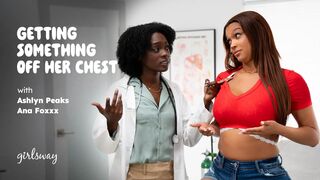 Ana Foxxx & Ashlyn Peaks - Getting Something Off Her Chest